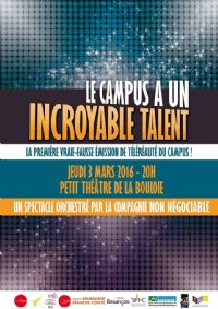 Le Campus A Un Incroyable Talent !. Le jeudi 3 mars 2016 à Besançon. Doubs.  20H00